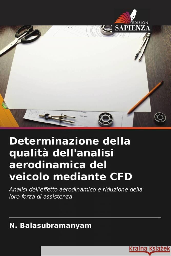 Determinazione della qualità dell'analisi aerodinamica del veicolo mediante CFD Balasubramanyam, N. 9786208228125