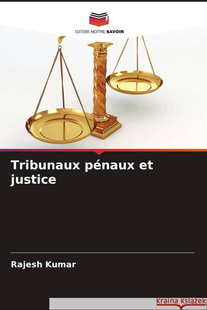 Tribunaux p?naux et justice Rajesh Kumar 9786208228309 Editions Notre Savoir