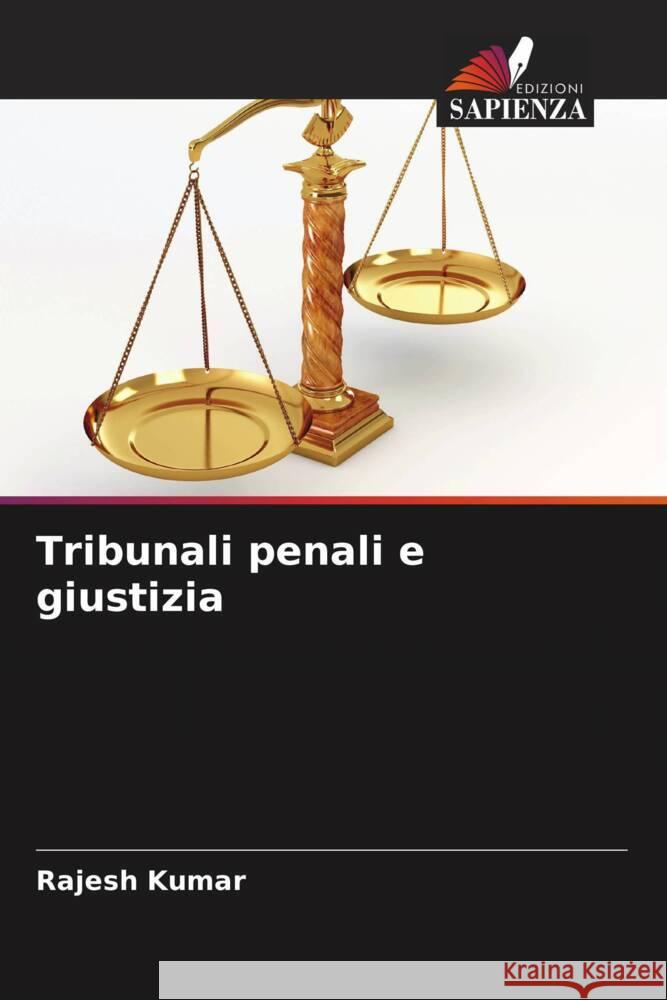 Tribunali penali e giustizia Rajesh Kumar 9786208228316 Edizioni Sapienza