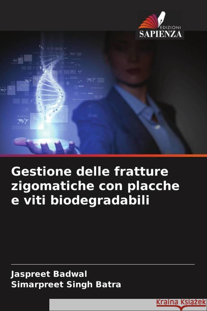 Gestione delle fratture zigomatiche con placche e viti biodegradabili Badwal, Jaspreet, Batra, Simarpreet Singh 9786208228347 Edizioni Sapienza