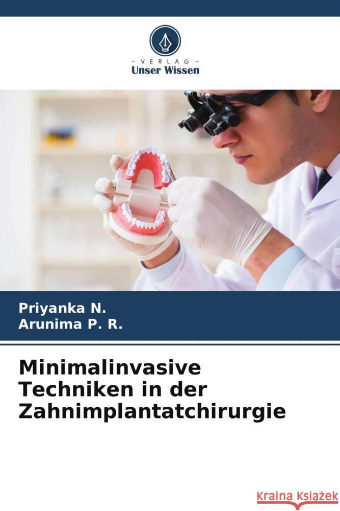 Minimalinvasive Techniken in der Zahnimplantatchirurgie N., Priyanka, P. R., Arunima 9786208228507