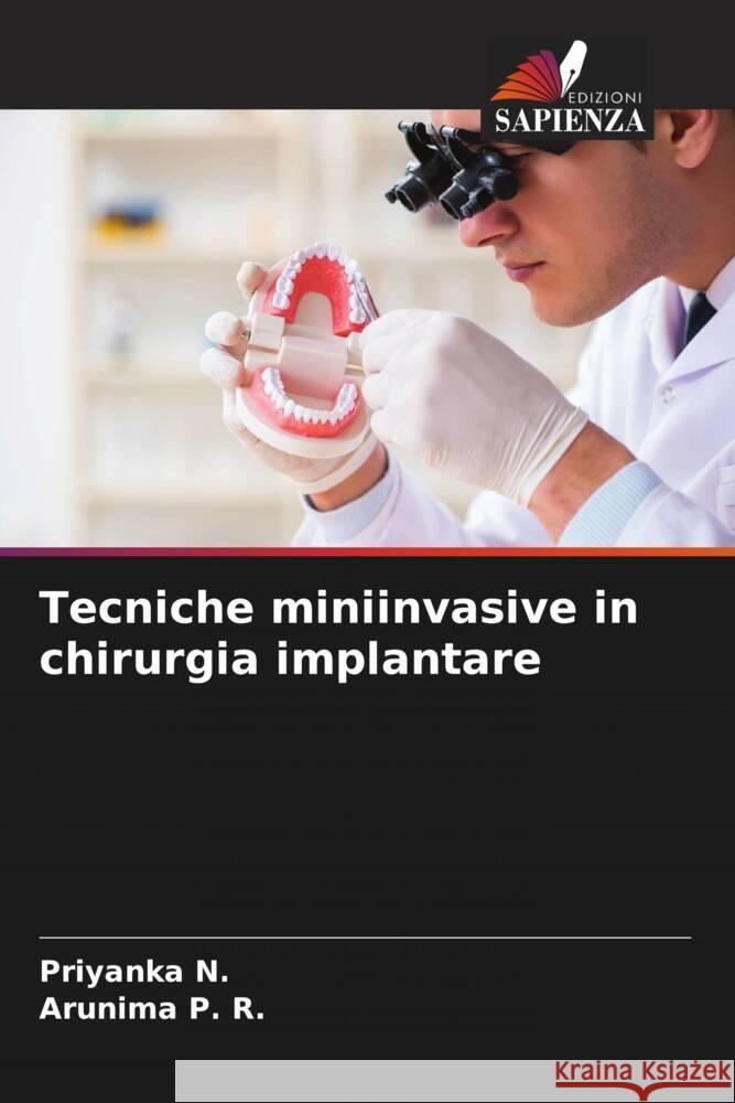 Tecniche miniinvasive in chirurgia implantare N., Priyanka, P. R., Arunima 9786208228521