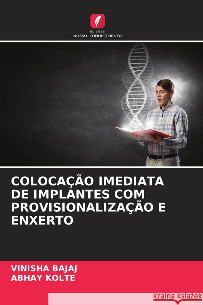 Coloca??o Imediata de Implantes Com Provisionaliza??o E Enxerto Vinisha Bajaj Abhay Kolte 9786208228620