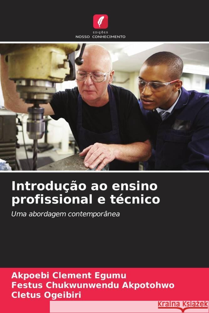 Introdu??o ao ensino profissional e t?cnico Akpoebi Clement Egumu Festus Chukwunwendu Akpotohwo Cletus Ogeibiri 9786208228682 Edicoes Nosso Conhecimento