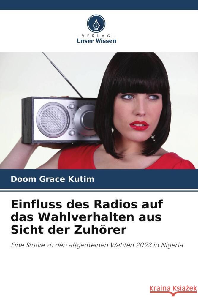 Einfluss des Radios auf das Wahlverhalten aus Sicht der Zuhörer Kutim, Doom Grace 9786208228910