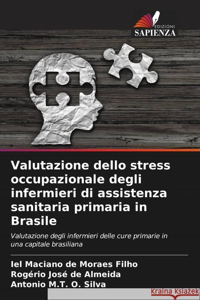 Valutazione dello stress occupazionale degli infermieri di assistenza sanitaria primaria in Brasile Maciano de Moraes Filho, Iel, de Almeida, Rogério José, M.T. O. Silva, Antonio 9786208229252