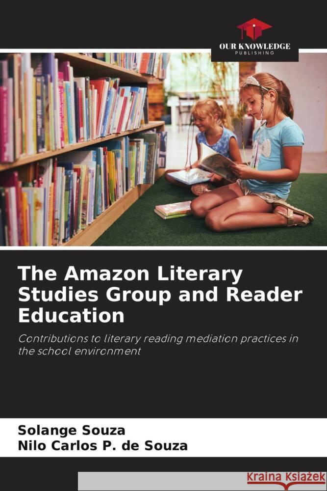 The Amazon Literary Studies Group and Reader Education Souza, Solange, P. de Souza, Nilo Carlos 9786208229382 Our Knowledge Publishing