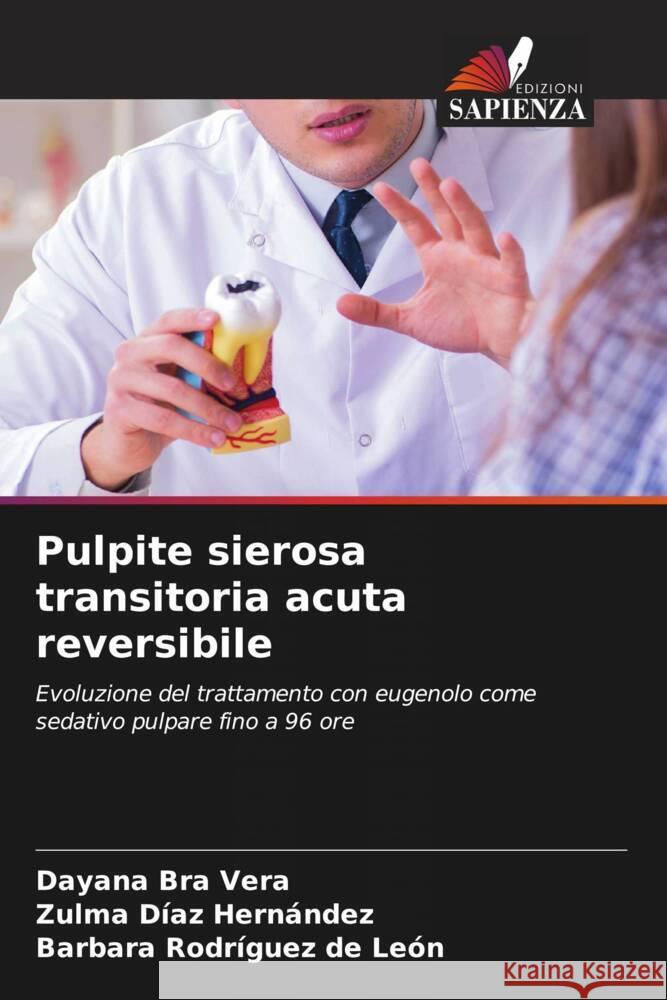 Pulpite sierosa transitoria acuta reversibile Vera, Dayana Bra, Díaz Hernández, Zulma, Rodríguez de León, Barbara 9786208229436