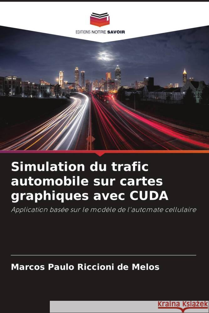 Simulation du trafic automobile sur cartes graphiques avec CUDA Riccioni de Melos, Marcos Paulo 9786208229627