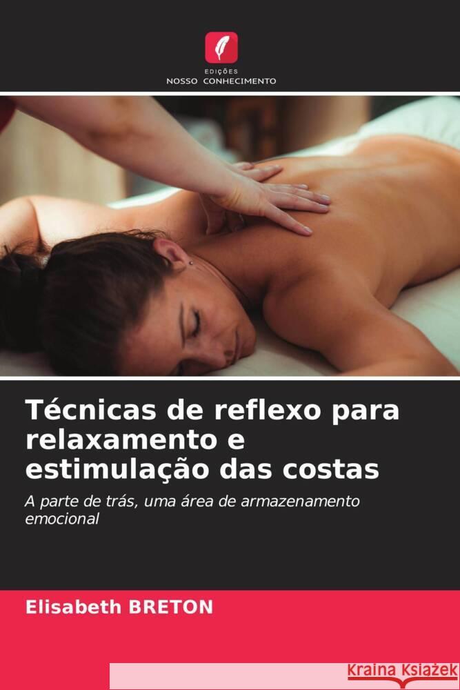 Técnicas de reflexo para relaxamento e estimulação das costas Breton, Elisabeth 9786208230494 Edições Nosso Conhecimento