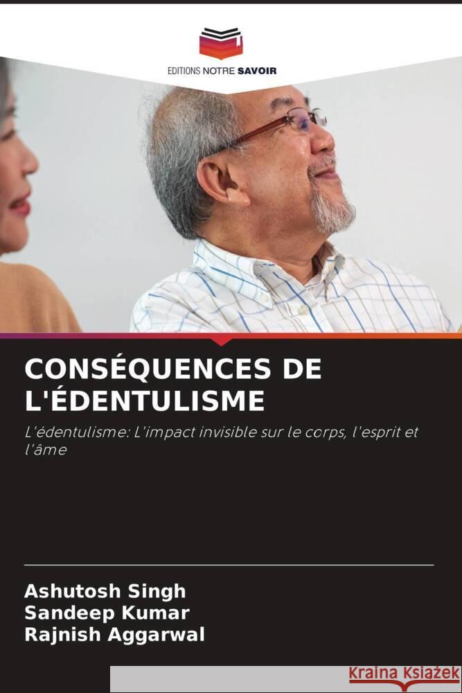 CONSÉQUENCES DE L'ÉDENTULISME Singh, Ashutosh, Kumar, Sandeep, AGGARWAL, RAJNISH 9786208230999