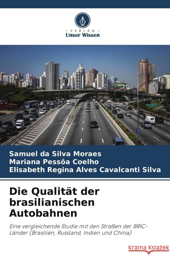 Die Qualität der brasilianischen Autobahnen da Silva Moraes, Samuel, Pessôa Coelho, Mariana, Regina Alves Cavalcanti Silva, Elisabeth 9786208231354