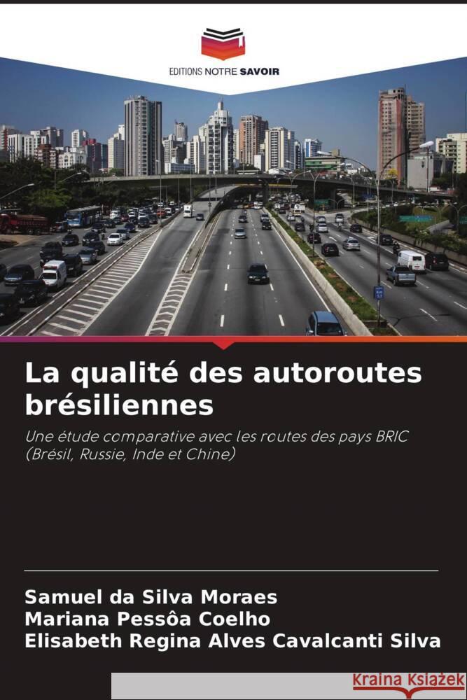 La qualité des autoroutes brésiliennes da Silva Moraes, Samuel, Pessôa Coelho, Mariana, Regina Alves Cavalcanti Silva, Elisabeth 9786208231361