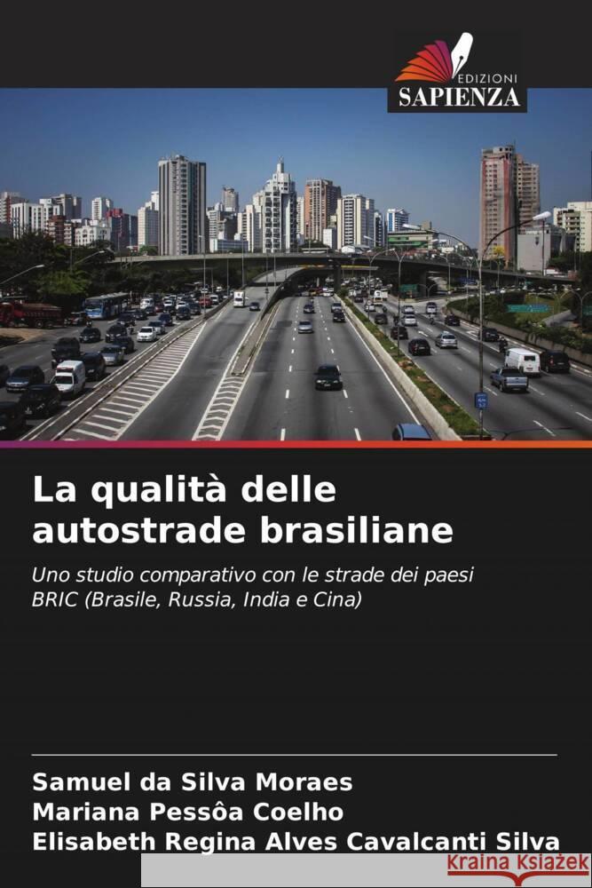 La qualità delle autostrade brasiliane da Silva Moraes, Samuel, Pessôa Coelho, Mariana, Regina Alves Cavalcanti Silva, Elisabeth 9786208231385