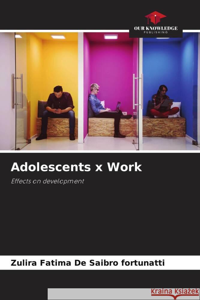 Adolescents x Work De Saibro fortunatti, Zulira Fatima 9786208231453