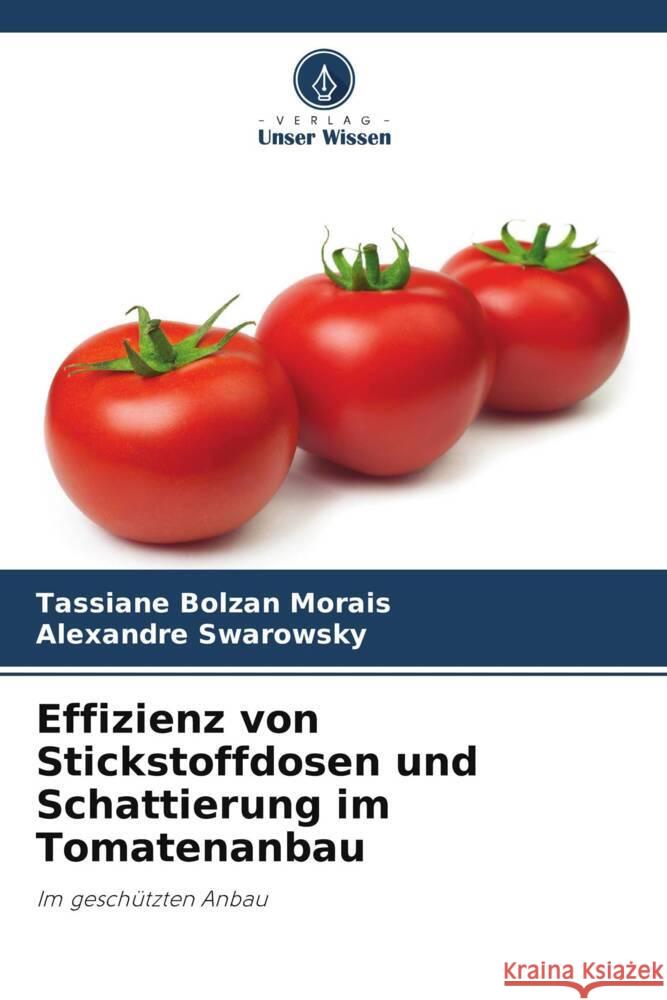 Effizienz von Stickstoffdosen und Schattierung im Tomatenanbau Bolzan Morais, Tassiane, Swarowsky, Alexandre 9786208231613