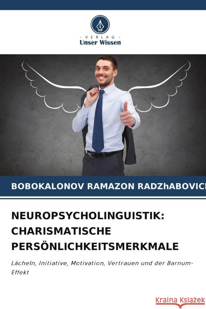 NEUROPSYCHOLINGUISTIK: CHARISMATISCHE PERSÖNLICHKEITSMERKMALE RAMAZON RADZhABOVICh, BOBOKALONOV 9786208232351 Verlag Unser Wissen