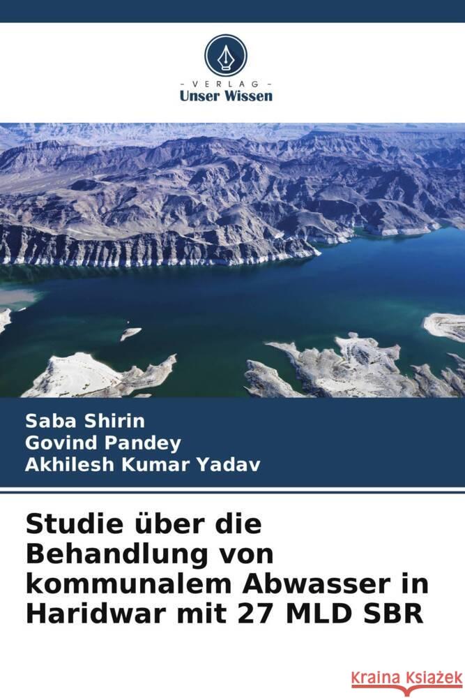 Studie über die Behandlung von kommunalem Abwasser in Haridwar mit 27 MLD SBR Shirin, Saba, Pandey, Govind, Yadav, Akhilesh Kumar 9786208232368 Verlag Unser Wissen