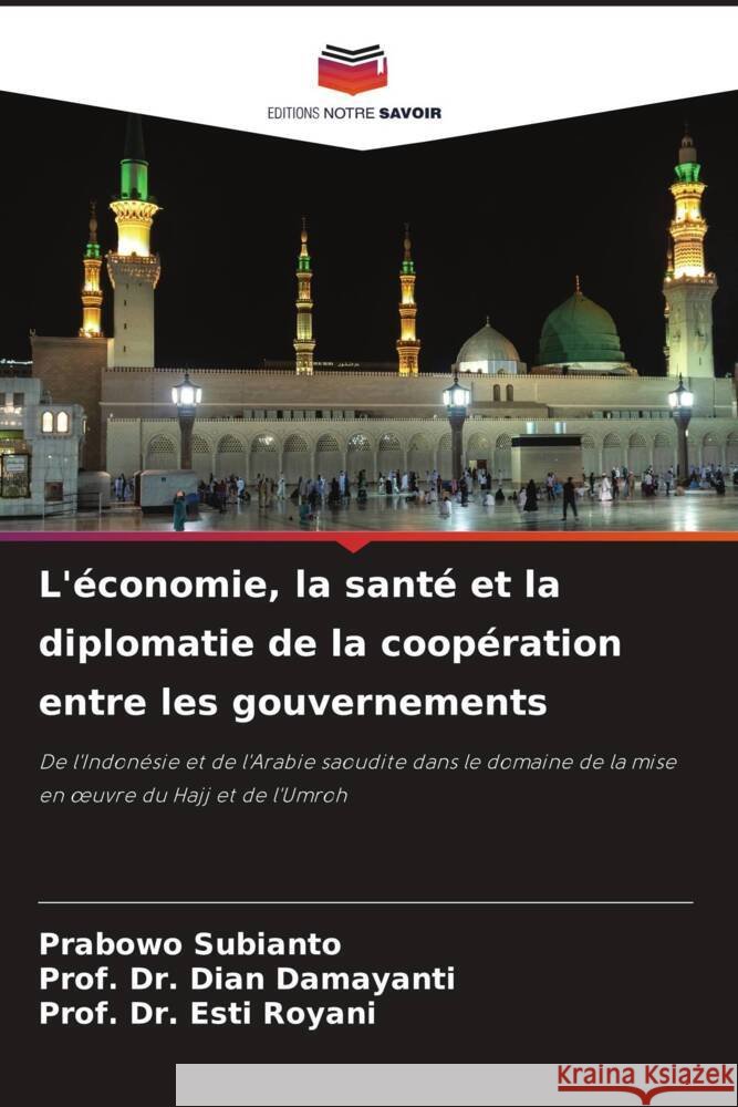 L'économie, la santé et la diplomatie de la coopération entre les gouvernements Subianto, Prabowo, Damayanti, Dian, Royani, Esti 9786208232511 Editions Notre Savoir