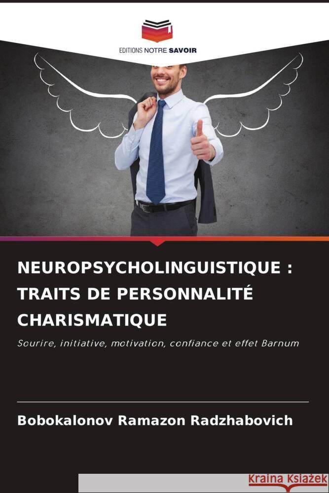 NEUROPSYCHOLINGUISTIQUE : TRAITS DE PERSONNALITÉ CHARISMATIQUE RAMAZON RADZhABOVICh, BOBOKALONOV 9786208232573 Editions Notre Savoir