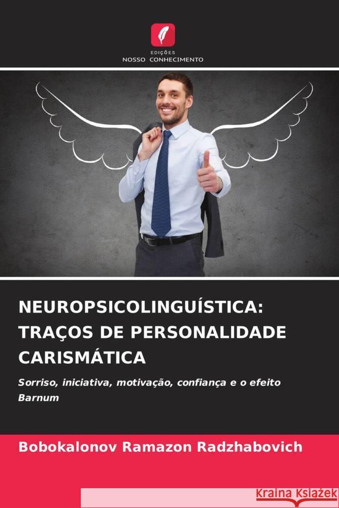 NEUROPSICOLINGUÍSTICA: TRAÇOS DE PERSONALIDADE CARISMÁTICA RAMAZON RADZhABOVICh, BOBOKALONOV 9786208232603 Edições Nosso Conhecimento