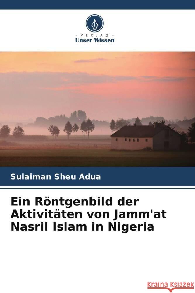 Ein Röntgenbild der Aktivitäten von Jamm'at Nasril Islam in Nigeria Sheu Adua, Sulaiman 9786208232788