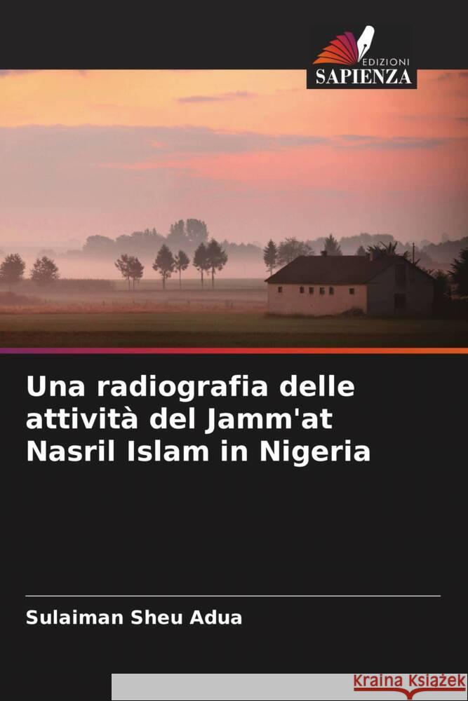 Una radiografia delle attività del Jamm'at Nasril Islam in Nigeria Sheu Adua, Sulaiman 9786208232801