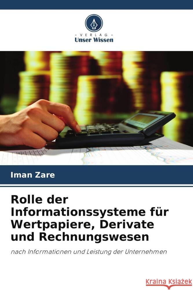 Rolle der Informationssysteme für Wertpapiere, Derivate und Rechnungswesen Zare, Iman 9786208233778