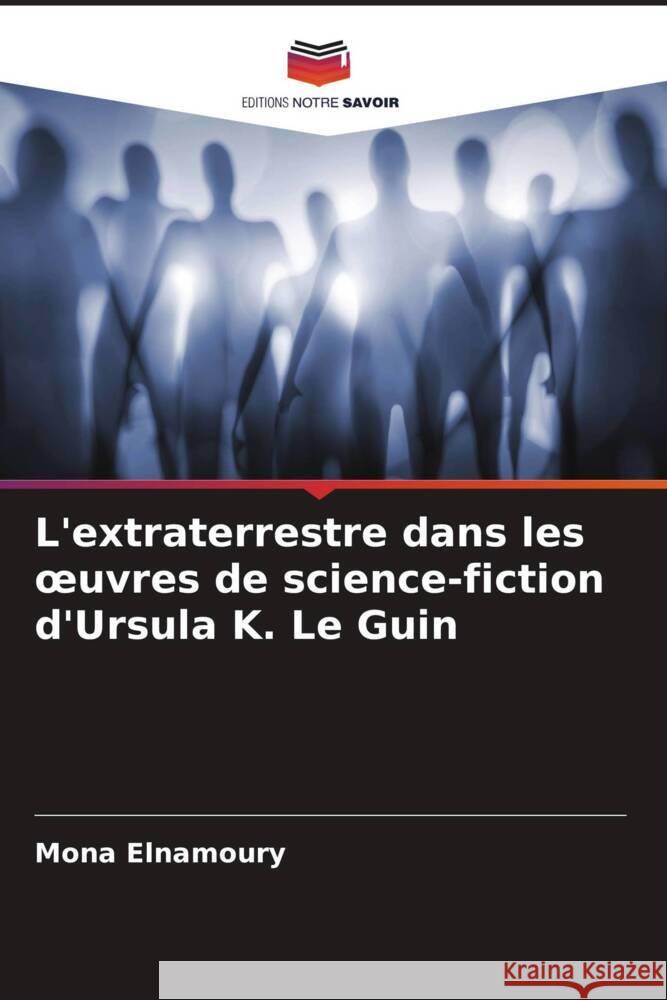 L'extraterrestre dans les oeuvres de science-fiction d'Ursula K. Le Guin Elnamoury, Mona 9786208234133