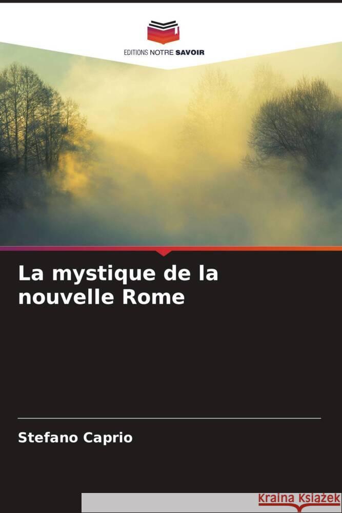 La mystique de la nouvelle Rome Caprio, Stefano 9786208234355