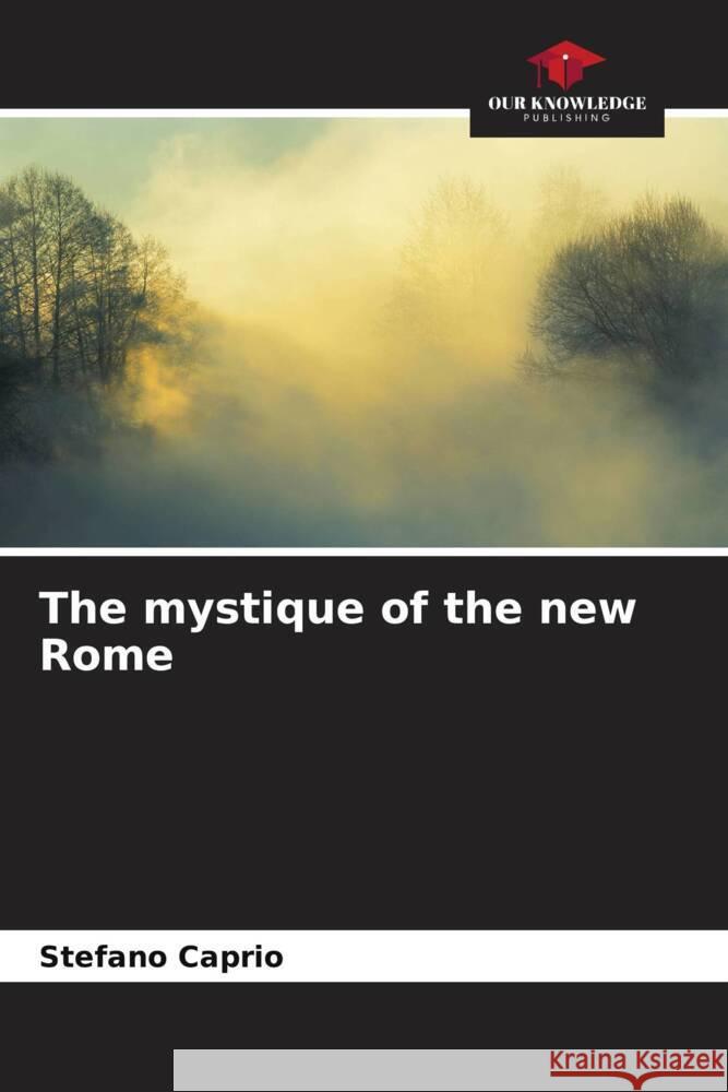 The mystique of the new Rome Caprio, Stefano 9786208234393