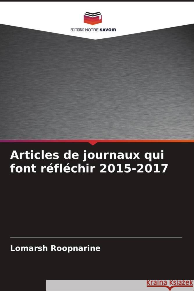 Articles de journaux qui font réfléchir 2015-2017 Roopnarine, Lomarsh 9786208234478