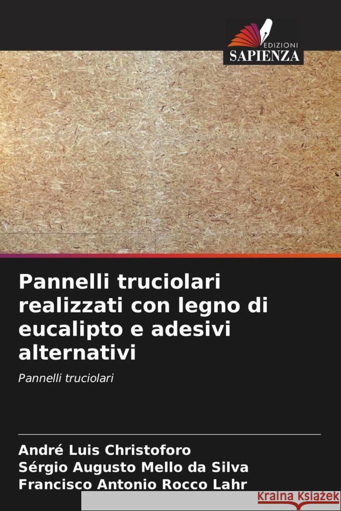 Pannelli truciolari realizzati con legno di eucalipto e adesivi alternativi Christoforo, André Luis, Augusto Mello da Silva, Sérgio, Antonio Rocco Lahr, Francisco 9786208234638