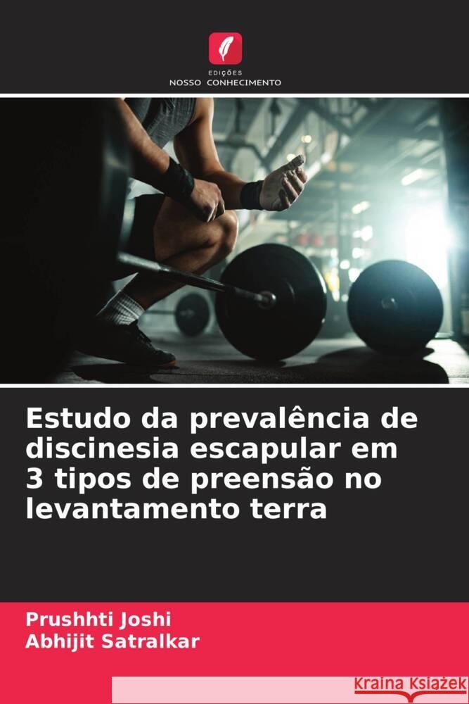 Estudo da prevalência de discinesia escapular em 3 tipos de preensão no levantamento terra Joshi, Prushhti, Satralkar, Abhijit 9786208234904