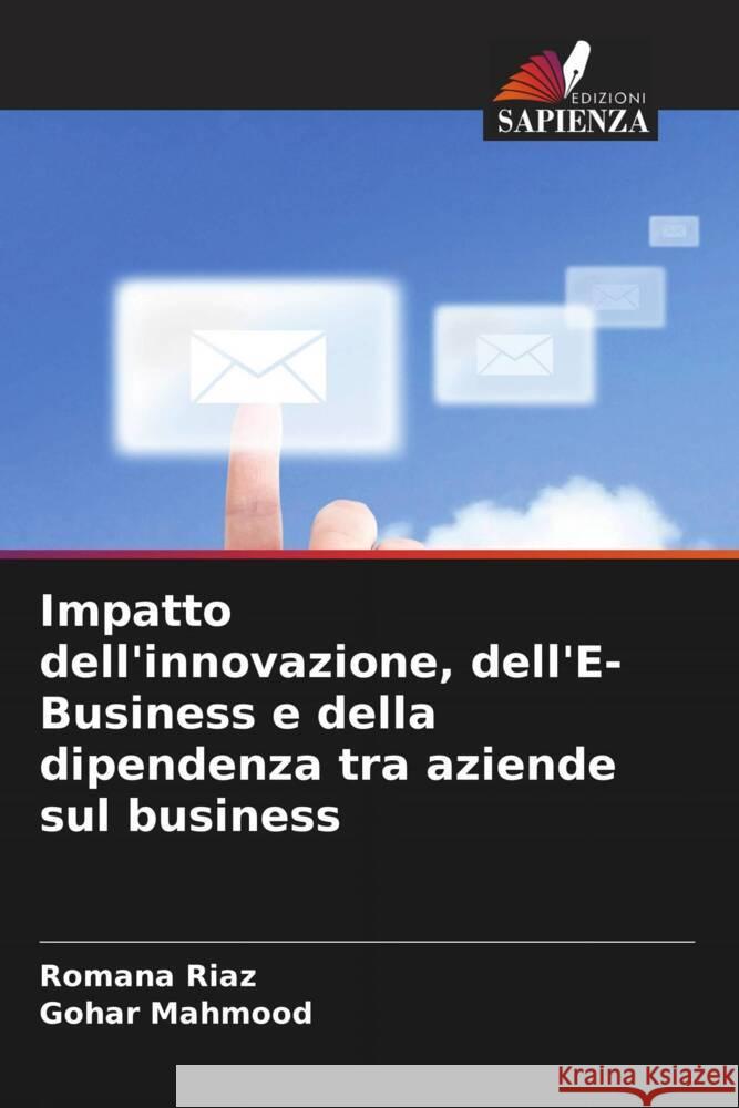 Impatto dell'innovazione, dell'E-Business e della dipendenza tra aziende sul business Riaz, Romana, Mahmood, Gohar 9786208235031