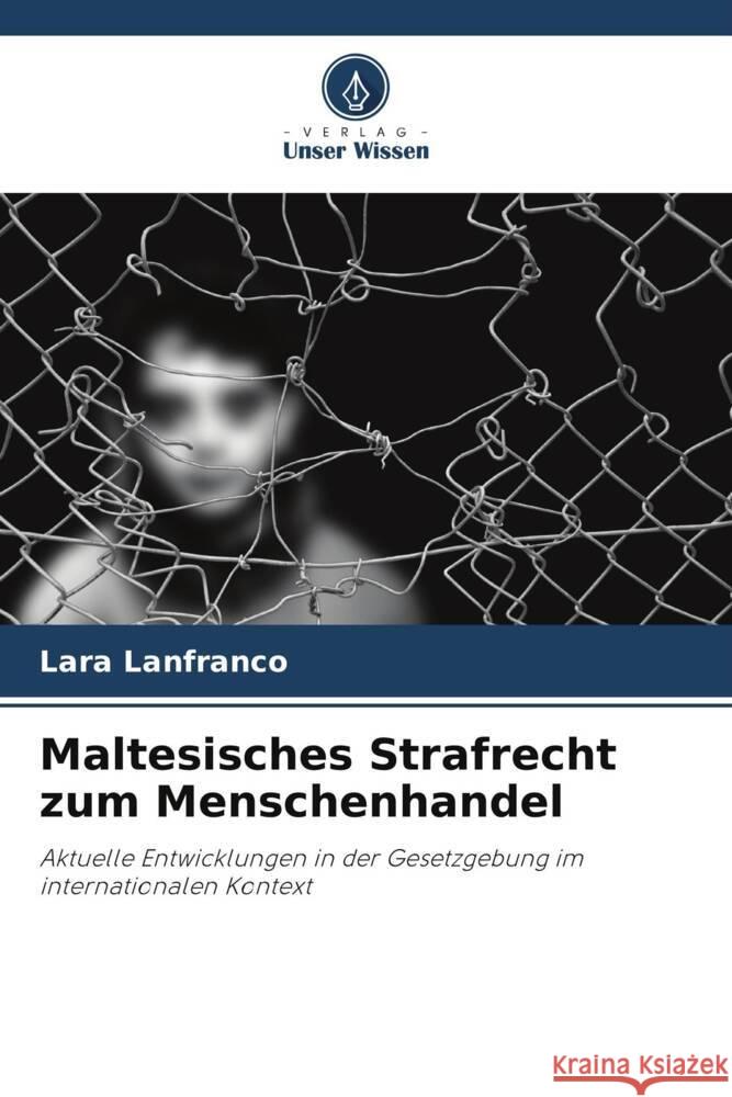 Maltesisches Strafrecht zum Menschenhandel Lanfranco, Lara 9786208235673 Verlag Unser Wissen