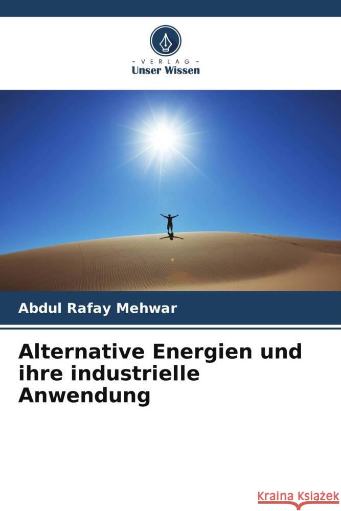 Alternative Energien und ihre industrielle Anwendung Mehwar, Abdul Rafay 9786208236007