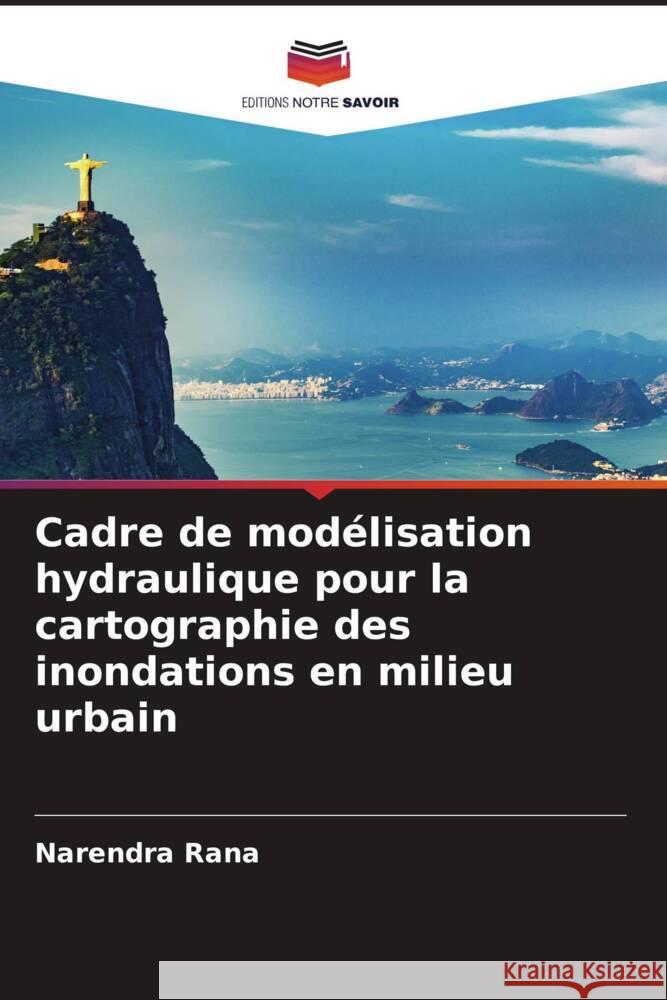 Cadre de modélisation hydraulique pour la cartographie des inondations en milieu urbain Rana, Narendra 9786208236502