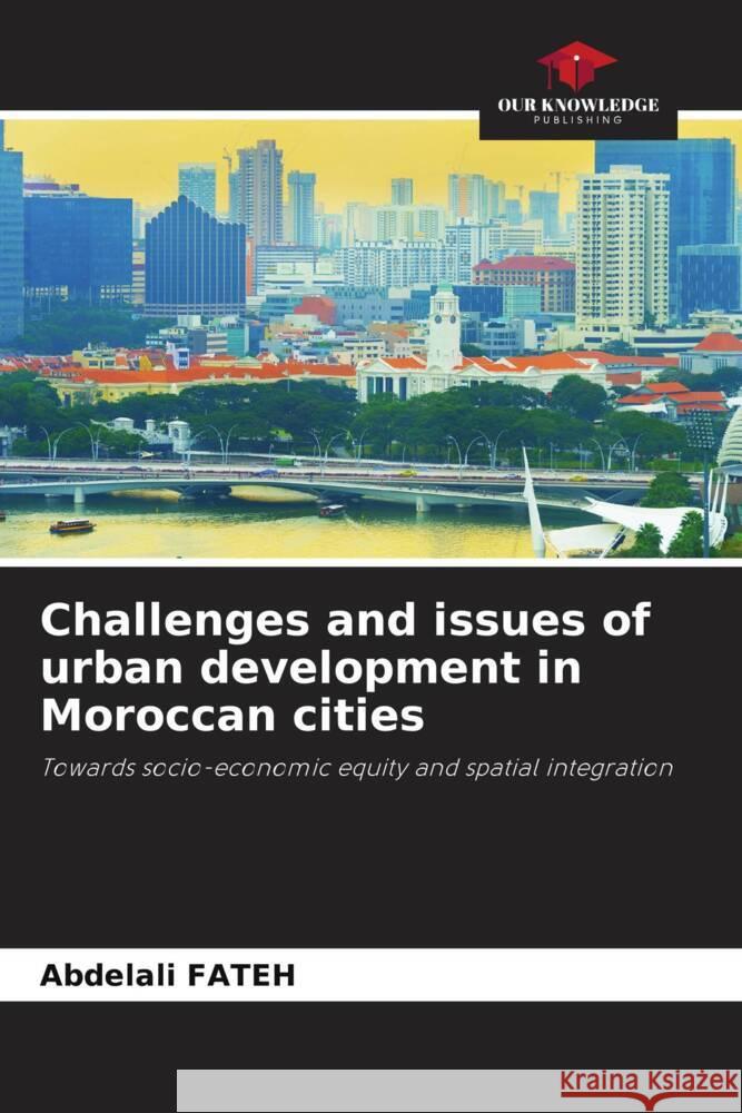 Challenges and issues of urban development in Moroccan cities FATEH, ABDELALI 9786208237554