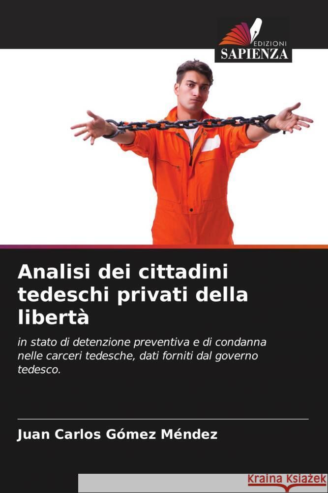 Analisi dei cittadini tedeschi privati della libertà Gómez Méndez, Juan Carlos 9786208237844