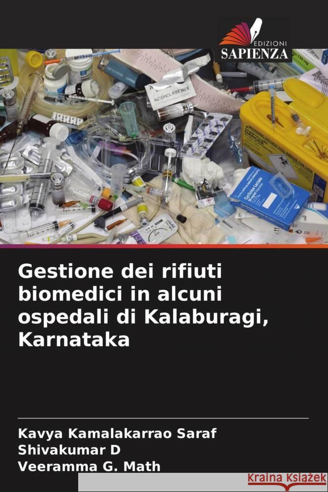 Gestione dei rifiuti biomedici in alcuni ospedali di Kalaburagi, Karnataka Saraf, Kavya Kamalakarrao, D, Shivakumar, G. Math, Veeramma 9786208237899 Edizioni Sapienza