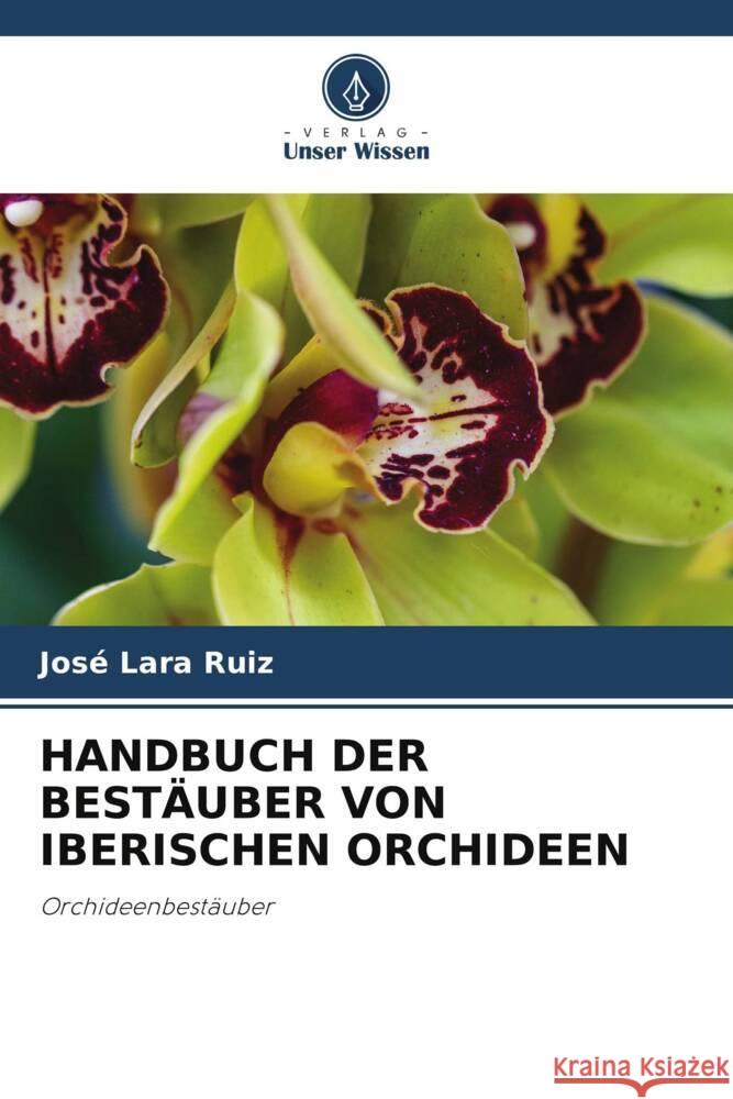 HANDBUCH DER BESTÄUBER VON IBERISCHEN ORCHIDEEN Lara Ruiz, José 9786208237981