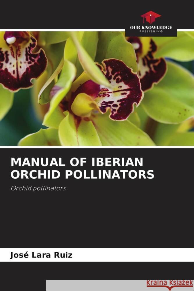 MANUAL OF IBERIAN ORCHID POLLINATORS Lara Ruiz, José 9786208238001