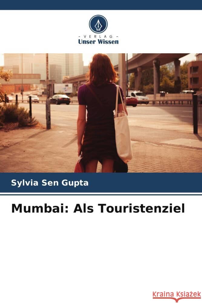 Mumbai: Als Touristenziel Sen  Gupta, Sylvia 9786208238469 Verlag Unser Wissen
