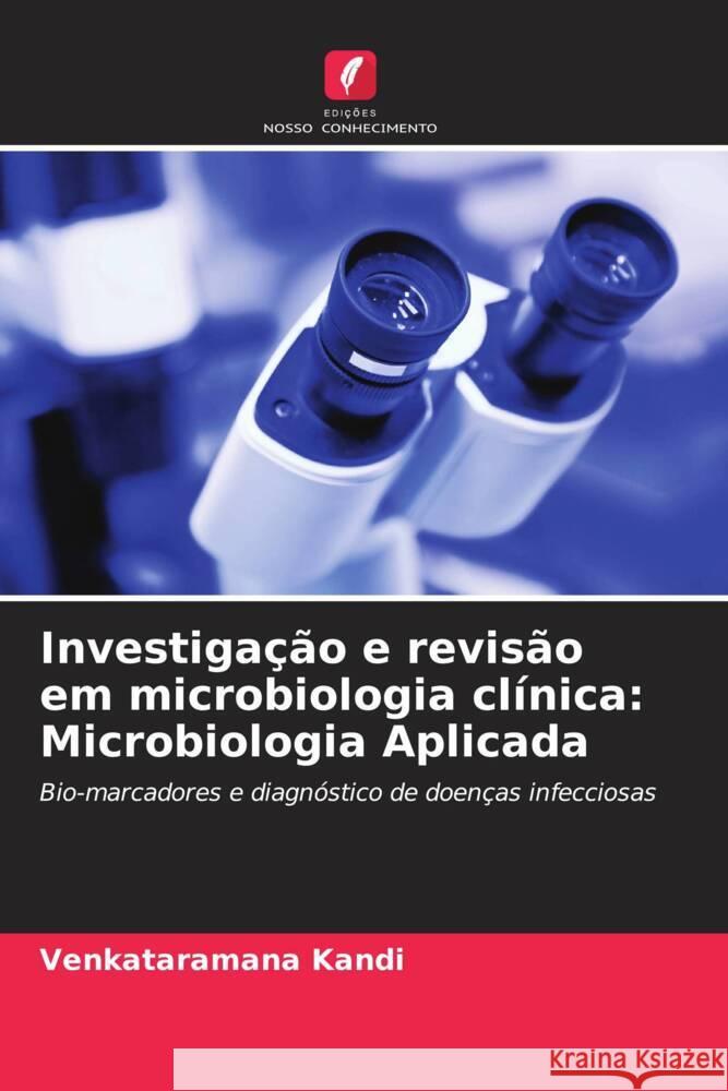 Investigação e revisão em microbiologia clínica: Microbiologia Aplicada Kandi, Venkataramana 9786208238988