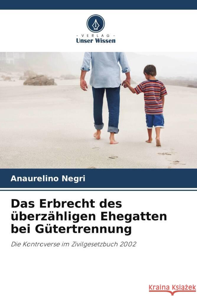 Das Erbrecht des überzähligen Ehegatten bei Gütertrennung Negri, Anaurelino 9786208239008