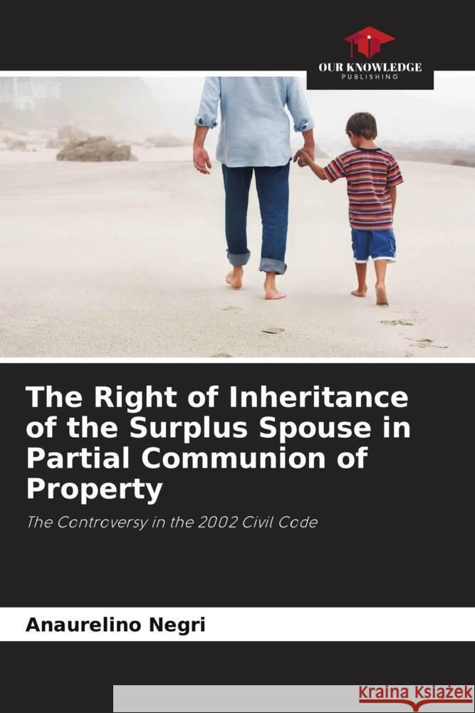 The Right of Inheritance of the Surplus Spouse in Partial Communion of Property Negri, Anaurelino 9786208239015