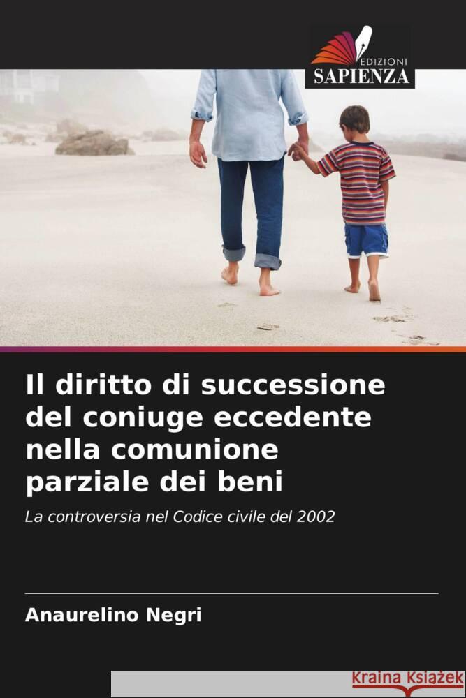 Il diritto di successione del coniuge eccedente nella comunione parziale dei beni Negri, Anaurelino 9786208239053