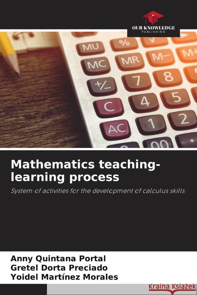 Mathematics teaching-learning process Quintana Portal, Anny, Dorta Preciado, Gretel, Martínez Morales, Yoidel 9786208240615