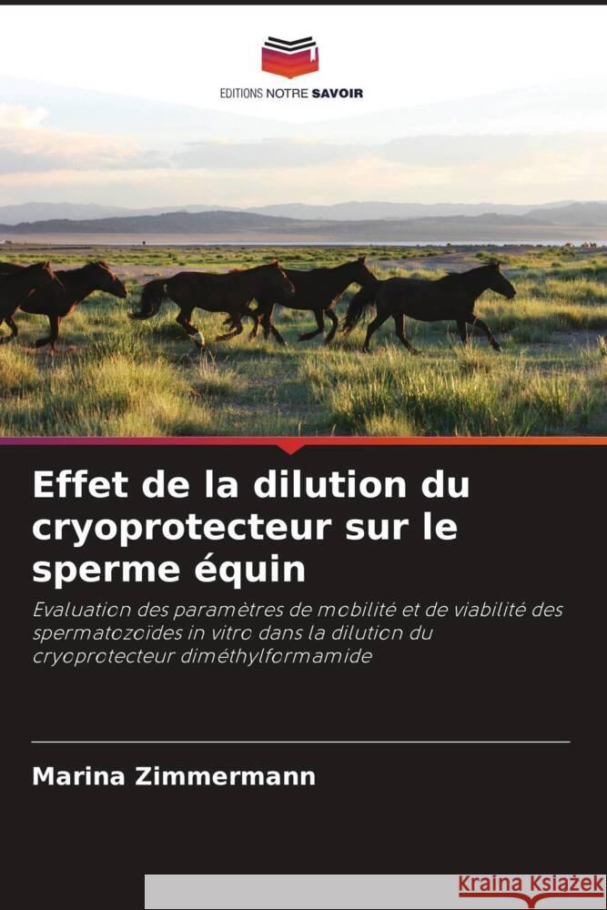 Effet de la dilution du cryoprotecteur sur le sperme équin Zimmermann, Marina 9786208240813